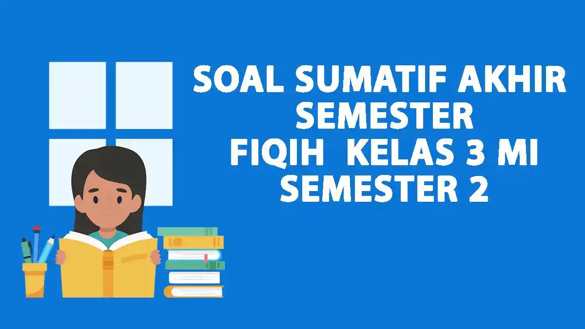 35 Soal SAS PAS FIQIH Kelas 3 MI Semester 2 dan Kunci Jawaban 2025
